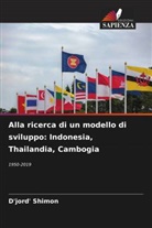 D'jord' Shimon - Alla ricerca di un modello di sviluppo: Indonesia, Thailandia, Cambogia
