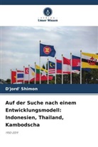 D'jord' Shimon - Auf der Suche nach einem Entwicklungsmodell: Indonesien, Thailand, Kambodscha