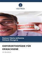 Rithesh Bangera, Ramya Vijeta Jathanna - KIEFERORTHOPÄDIE FÜR ERWACHSENE