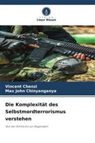 Vincent Chenzi, Max John Chinyanganya - Die Komplexität des Selbstmordterrorismus verstehen
