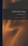 John Milne Bramwell - Hypnotism: Its History, Practice and Theory