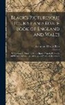 Adam And Charles Black - Black's Picturesque Tourist and Road-Book of England and Wales: With a General Travelling Map, Charts of Roads, Railroads, and Interesting Localities
