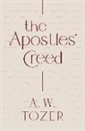 A W Tozer, A. W. Tozer - The Apostles' Creed