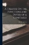 Patrick Colquhoun - A Treatise On the Functions and Duties of a Constable
