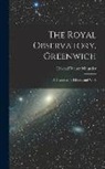 Edward Walter Maunder - The Royal Observatory, Greenwich: A Glance at Its History and Work