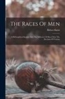 Robert Knox - The Races Of Men: A Philosophical Enquiry Into The Influence Of Race Over The Destinies Of Nations