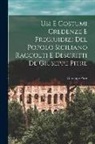 Giuseppe Pitr&egrave; - Usi E Costumi Credenze E Pregiuidizi Del Popolo Siciliano Raccolti E Descritti De Giuseppe Pitre