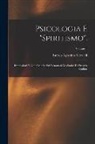 Enrico Agostino Morselli - Psicologia E "Spiritismo".: Impressioni E Note Critiche Sui Fenomeni Medianici Di Eusapia Paladino; Volume 1