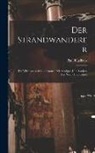 Paul Kuckuck - Der Strandwanderer: Die Wichtigsten Strandpflanzen, Meeresalgen Und Seetiere Der Nord- Und Ostsee