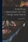 John Blair Deaver - Surgical Anatomy of the Head and Neck