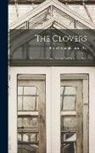 Birdsell Manufacturing Co (South Bend - The Clovers: How To Sow, Grow, Harvest And Save The Seed