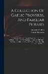Benjamin Franklin, Donald Cn Macintosh - A Collection Of Gaelic Proverbs, And Familiar Phrases: Accompanied With An English Translation, Intended To Facilitate The Study Of The Language; Illu