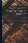 Leo Tolstoy - The Complete Works of Count Tolstoy: The Kingdom of God Is Within You; Christianity and Patriotism; Miscellanies