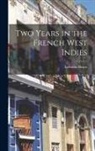 Lafcadio Hearn - Two Years in the French West Indies