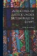 Wilfrid Scawen Blunt - Atrocities of Justice Under British Rule in Egypt
