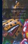 Edward Clodd - Tom Tit Tot: An Essay on Savage Philosophy in Folk-Tale