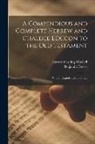 Benjamin Davies, Edward Cushing Mitchell - A Compendious and Complete Hebrew and Chaldee Lexicon to the Old Testament: With an English-Hebrew Index