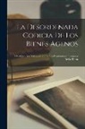 Anonymous - La Desordenada Codicia De Los Bienes Agenos: Y La Oposicion Y Conjuncion De Los Dos Grandes Luminares De La Tierra