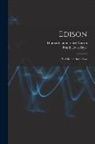 Frank Lewis Dyer, Thomas Commerford Martin - Edison: His Life and Inventions