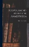 Bertha Van Hoosen - Scopolamine-Morphine Anaesthesia