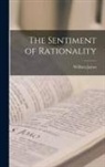 William James - The Sentiment of Rationality