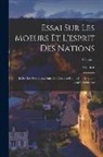 Voltaire - Essai Sur Les Moeurs Et L'esprit Des Nations: Et Sur Les Principaux Faits De L'histoire Depuis Charlemagne Jusqu'à Louis Xiii; Volume 1