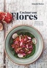 Iolanda Bustos - Cocinar con flores : recetas para conectar con la naturaleza