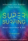 Johannes von Buttlar, Trutz Hardo, Johannes Von Buttlar - Supersurfing - Reisen durch Raum & Zeit