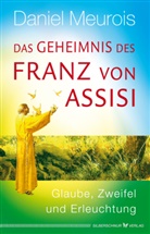 Daniel Meurois - Das Geheimnis des Franz von Assisi