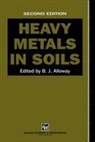 ALLOWAY, B J Alloway, B. J. Alloway, Brian J Alloway, Brian J. Alloway - Heavy Metals in Soils
