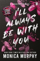 Author TBC 338378, Monica Murphy - I'll Always Be With You