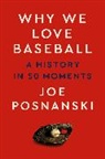 Joe Posnanski, Posnanski Joe - Why We Love Baseball