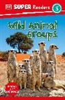 DK, Dorling Kindersley Ltd. (COR) - DK Super Readers Level 3 Wild Animal Groups