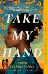 Dolen Perkins-Valdez - Take My Hand