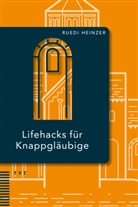 Christa Heinzer, Ruedi Heinzer, Christa Heinzer - Lifehacks für Knappgläubige