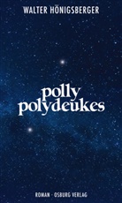 Walter Hönigsberger - Polly Polydeukes