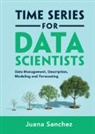 Juana Sanchez, Juana (University of California Sanchez, Juana (University of California) Sanchez - Time Series for Data Scientists