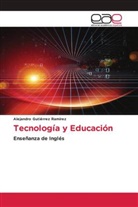 Alejandro Gutiérrez Ramírez - Tecnología y Educación