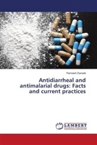 Parmesh Dwivedi - Antidiarrheal and antimalarial drugs: Facts and current practices
