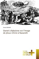 Daniel Ebondo - Daniel à Babylone est l'Image de Jésus-Christ à Nazareth