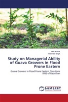 Alok Kumar, Ravindar Singh - Study on Managerial Ability of Guava Growers in Flood Prone Eastern