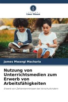 James Mwangi Macharia - Nutzung von Unterrichtsmedien zum Erwerb von Arbeitsfähigkeiten