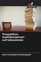 John Christopher Kommalapudi - Prospettive multidisciplinari sull'educazione