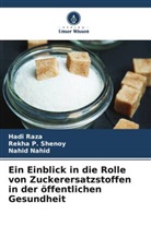 Nahid Nahid, Hadi Raza, Rekha P Shenoy, Rekha P. Shenoy - Ein Einblick in die Rolle von Zuckerersatzstoffen in der öffentlichen Gesundheit