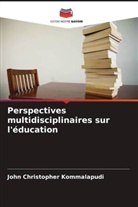 John Christopher Kommalapudi - Perspectives multidisciplinaires sur l'éducation