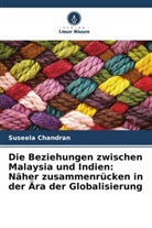 Suseela Chandran - Die Beziehungen zwischen Malaysia und Indien: Näher zusammenrücken in der Ära der Globalisierung