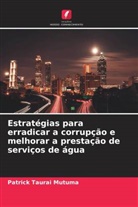 Patrick  Taurai Mutuma, Patrick Taurai Mutuma - Estratégias para erradicar a corrupção e melhorar a prestação de serviços de água
