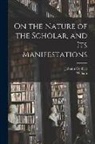 Johann Gottlieb Fichte, William Smith - On the Nature of the Scholar, and Its Manifestations