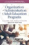Susan Yelich M. Biniecki, Steven W. Schmidt - Organization and Administration of Adult Education Programs