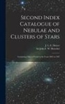 J. L. E. (John Louis Emil) . Dreyer, John F. W. (John Frederick Herschel - Second Index Catalogue of Nebulae and Clusters of Stars; Containing Objects Found in the Years 1895 to 1907